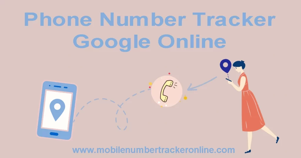 Phone Number Tracker Google Online