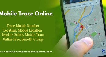 Mobile Trace Online, Trace Mobile Number Location, Benefit, Mobile Location Tracker Online, Mobile Trace Online Free