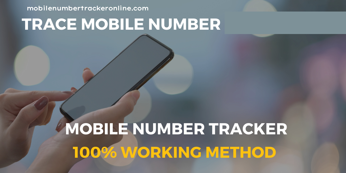 Trace Mobile Numbers, How to Trace Mobile Numbers Current