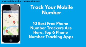 Track Your Mobile Number, 10 Best Free Phone Number Trackers Are Here, Top 6 Phone Number Tracking Apps