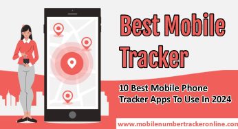Best Mobile Tracker: 10 Best Mobile Phone Tracker Apps To Use In 2024
