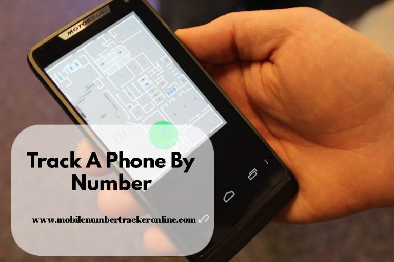 Track A Phone By Number: How to find a location from a Number?