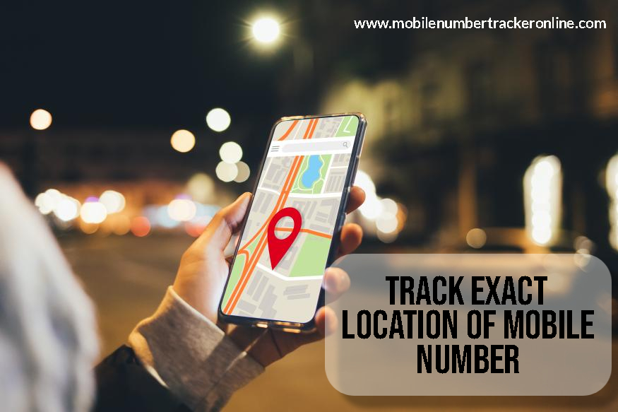 Track Exact Location Of Mobile Number