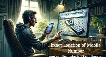 Exact Location of Mobile Number, Trace Exact Location of Mobile Number on Map for Free
