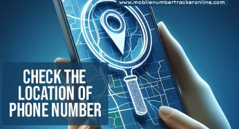 Check the Location of Phone Number, Type in Phone Number and Find the Location Free