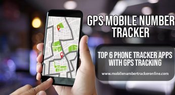 GPS Mobile Number Tracker: Top 6 Phone Tracker Apps with GPS Tracking