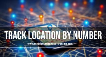 Track Location By Number: 10 Best Ways to Track a Mobile Number Location by Number Tracker [Freely and Legally]