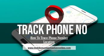 Track Phone No: How To Trace Phone Number Location