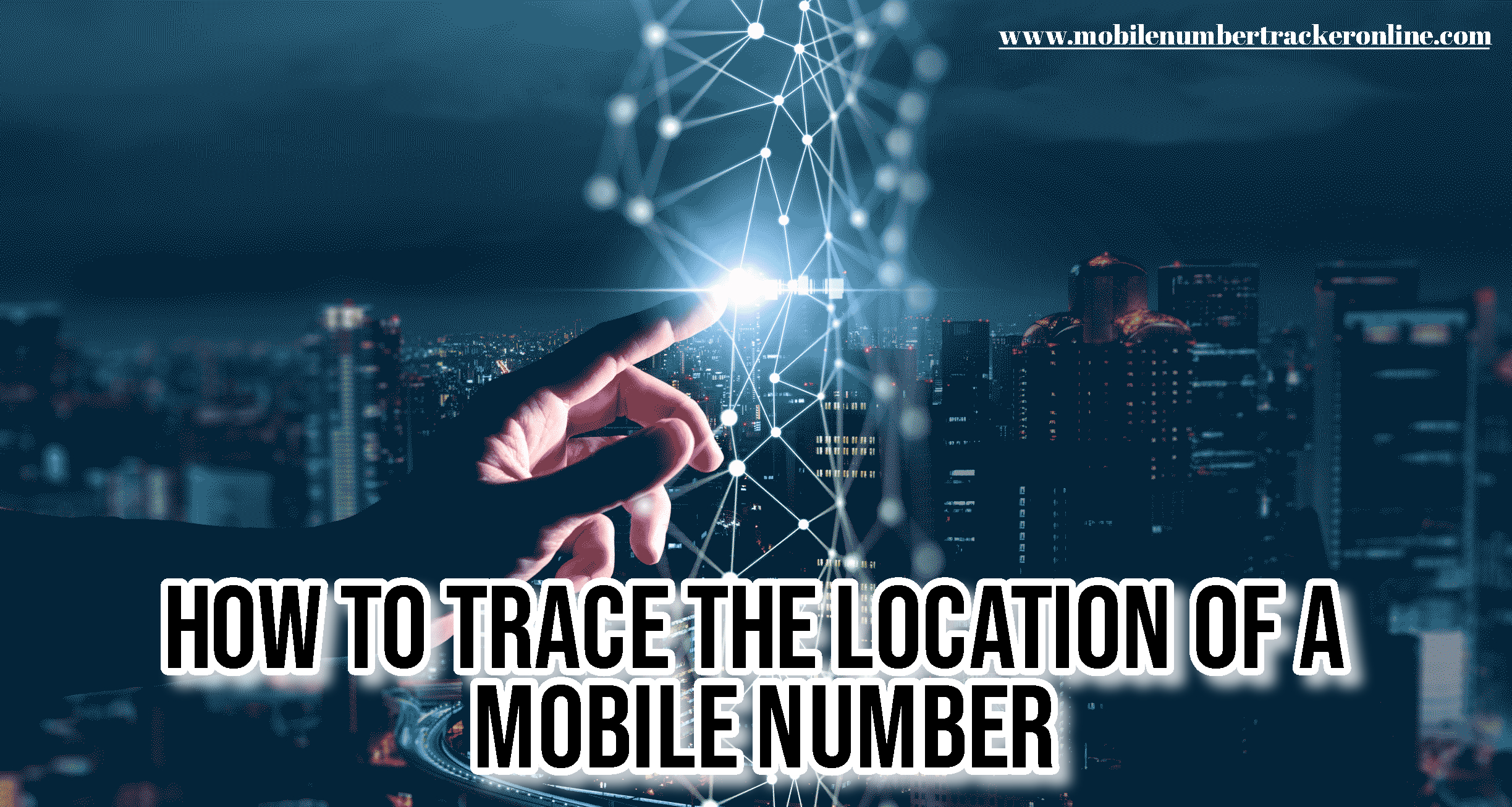 How To Trace The Location Of A Mobile Number