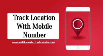 Track Location With Mobile Number: Get more accurate information