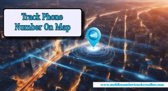 Track Phone Number On Map: Locate a Phone Number on Google Map, 3 Powerful Methods