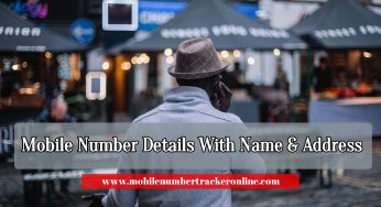 Mobile Number Details With Name & Address: 5 Ways To Find Mobile Number Name Address Location