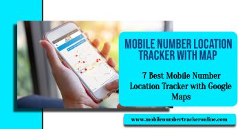 7 Best Mobile Number Location Tracker with Google Maps