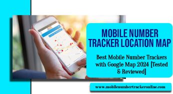 Best Mobile Number Trackers with Google Map 2024 [Tested & Reviewed]