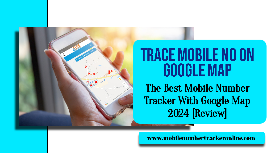Trace Mobile No On Google Map