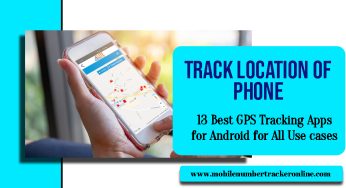 Track Location of Phone: 13 Best GPS Tracking Apps for Android for All Use Cases