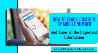 Track Location by Mobile Number in Just 2 Minutes, and Know all the Important Information
