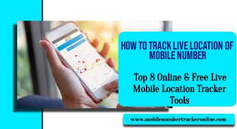 How To Track Live Location Of Mobile Number: Top 8 Online & Free Live Mobile Location Tracker Tools