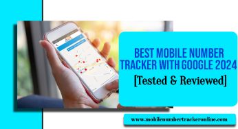 Best Mobile Number Trackers with Google Map 2024 [Tested & Reviewed]