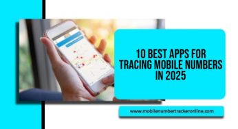 10 Best Apps for Tracing Mobile Numbers in 2025