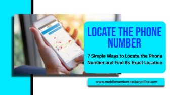 7 Simple Ways to Locate the Phone Number and Find Its Exact Location