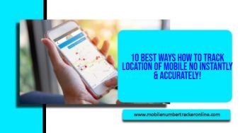 10 Best Ways How to Track Location of Mobile No Instantly & Accurately!