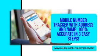 Mobile Number Tracker With Address and Name, 100% Accurate in 3 Easy Steps!