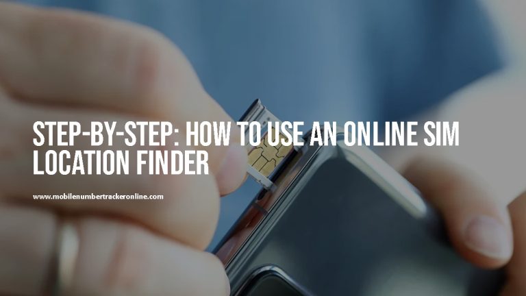 Online SIM Location Finder to Locate SIM Card with GPS Accuracy