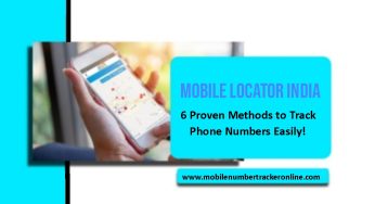 Mobile Locator India, 6 Proven Methods to Track Phone Numbers Easily!